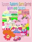 Annie Ho, R. Kong - Rolleen Rabbit's Early Spring Work and Delight with Mommy and Friends
