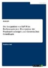 Anonymous - Die Integration von SAP FI im Rechnungswesen. Eine Analyse der Praxisanwendungen und theoretischen Grundlagen