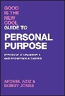 Afdhel Aziz, Afdhel Jones Aziz, Bobby Jones - Good Is the New Cool Guide to Personal Purpose