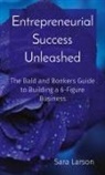 Sara Larson - Entrepreneurial Success Unleashed