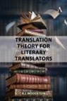 B J Woodstein, B. J. Woodstein, B.J. Woodstein - Translation Theory for Literary Translators