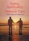 James W Ellor - Aging, Spirituality, and Pastoral Care