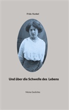 Frida Kunkel, Burkhard Kunkel - Und über die Schwelle des Lebens