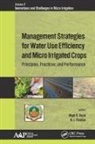 Megh R Goyal, Megh R. Goyal, B J Pandian, B. J. Pandian - Management Strategies for Water Use Efficiency and Micro Irrigated Crops