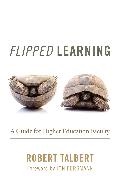 Robert Talbert, Robert/ Bergmann Talbert, Talbert Robert - Flipped Learning A Guide for Higher Education Faculty