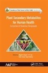 Megh R Goyal, Megh R. Goyal, P P Joy, P. P. Joy, Hafiz Ansar Rasul Suleria - Plant Secondary Metabolites for Human Health