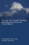 R. David (EDT)/ Toman Simpson, Robert U Ayres, Robert U. Ayres, R David Simpson, R. David Simpson, Michael A Toman... - Scarcity And Growth Revisited