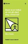 Alex Duke - Dup¿ ce ar trebui s¿ m¿ uit când aleg o biseric¿? (What Should I Look for in a Church?) (Romanian)