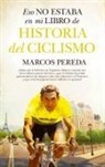 Marcos Pereda Herrera - Eso No Estaba En Mi Libro de Historia del Ciclismo