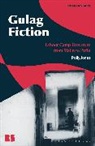 Polly Jones, Eugene M Avrutin, Stephen M Norris - Gulag Fiction
