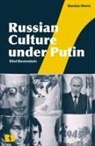 Eliot Borenstein, Eugene M Avrutin, Stephen M Norris - Russian Culture under Putin