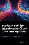 Keith C C Chan, Chan Keith C. C., Henry Lau, Henry (Lexiwave Technology Lau, Ludy Liu - Introduction to Wireless System Design From Circuits to Web Based