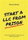 Chris Hicks - Start A LLC From Prison