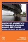 Sergio M R Lopes, Tiejiong Lou, Sergio M.R. Lopes, Yanan Wu - Prestressed Members with External Fiber-Reinforced Polymer (FRP) Tendons