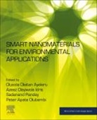 Olusola Olaitan (EDT)/ Idris Ayeleru, Olusola Olaitan Ayeleru, Olusola Olaitan (Centre for Nanoengineering and Advanced Materials Ayeleru, Azeez Olayiwola Idris, Azeez Olayiwola Idris, Azeez Olayiwola (WestCHEM Research School Idris... - Smart Nanomaterials for Environmental Applications