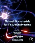 Naveen (EDT) Kumar, Anil Kumar Gangwar, Dayamon D. Mathew, Anil Kumar Gangwar, Naveen Kumar, Vineet Kumar... - Natural Biomaterials for Tissue Engineering