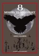 David Chalmers - Eight Moons to Midnight The Eclipse of Australia's Stonehenge
