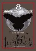 David Chalmers - Eight Moons to Midnight The Eclipse of Australia's Stonehenge