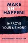 Deborah Leblanc - Make Sh** Happen! Improve Your Memory