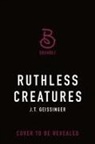 J T Geissinger, J. T. Geissinger, J.T. Geissinger - Ruthless Creatures