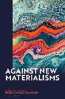 Benjamin Boysen, Jesper Lundsfryd Rasmussen, Benjamin Boysen, Jesper Lundsfryd Rasmussen - Against New Materialisms