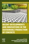 Afzal Husain Khan, Mohammad Nadeem Akhtar, Khaldoon A Bni Hani, Khaldoon A. Bani-Hani, Khaldoon A. Bni Hani, Afzal Husain Khan... - Recent Developments and Innovations in the Sustainable Production of Concrete