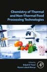 Mysore Lokesh Bhavya, Brijesh K Tiwari, Brijesh K Tiwari, Mysore Lokesh Bhavya - Chemistry of Thermal and Non-Thermal Food Processing Technologies