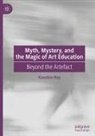 Kaustuv Roy - Myth, Mystery, and the Magic of Art Education