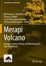 Ralf Gertisser, I Gusti Made Agung Nandaka, Valentin R Troll, Thomas R Walter et al, Antonius Ratdomopurbo, Valentin R. Troll... - Merapi Volcano