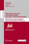 Christian F. Baumgartner, Regina Beets Tan, Hao Chen, Li Cheng, Valentina Corbetta, Max De Grauw... - Medical Image Computing and Computer Assisted Intervention - MICCAI 2023 Workshops