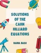 Rahul Basu - Solutions of the CAHN HILLIARD equations