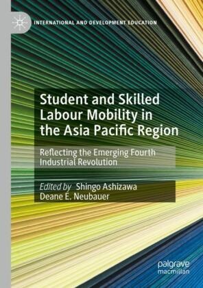 Shingo Ashizawa, E Neubauer, Deane E. Neubauer - Student and Skilled Labour Mobility in the Asia Pacific Region Reflecting the Emerging Fourth Industrial Revolution
