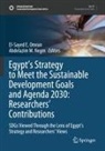 El-Sayed E Omran, M Negm, Abdelazim M. Negm, El-Sayed E. Omran - Egypt's Strategy to Meet the Sustainable Development Goals and Agenda 2030: Researchers' Contributions