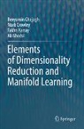 Mark Crowley, Ali Ghodsi, Benyamin Ghojogh, Fakhri Karray - Elements of Dimensionality Reduction and Manifold Learning