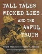 Robert Norman - Tall Tales, Wicked Lies, and the Awful Truth