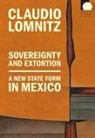 Claudio Lomnitz - Sovereignty and Extortion