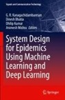 Dinesh Bhatia, G. R. Kanagachidambaresan, Dhilip Kumar, Dhilip Kumar et al, Animesh Mishra - System Design for Epidemics Using Machine Learning and Deep Learning
