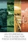 Michael Adam Beck - An Ecumenical Field Guide for Fresh Expressions