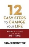 Brian Proctor, Proctor Brian - 12 Easy Steps to Change Your Life