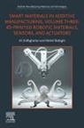 Mahdi Bodaghi, Ali Zolfagharian - Smart Materials in Additive Manufacturing, Volume 3