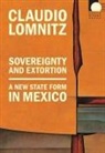 Claudio Lomnitz - Sovereignty and Extortion