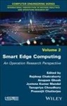 Rajdeep Chakraborty, Rajdeep Chakraborty, Prasenjit Chatterjee, Tanupriya Choudhury, Anupam Ghosh, Jyotsna Kumar Mandal - Smart Edge Computing