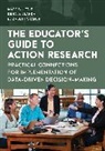 Inc. DBA Educational Enhancements, Dba Educational Enhancements Inc, Mary E Little, Mary E Slanda Little, Mary E. Little, Mary E. Slanda Little... - Educator''s Guide to Action Research
