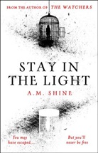 A M Shine, A.M. Shine - Stay in the Light