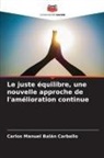 Carlos Manuel Balán Carballo - Le juste équilibre, une nouvelle approche de l'amélioration continue