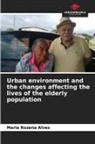 Maria Rozena Alves - Urban environment and the changes affecting the lives of the elderly population