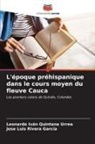 Leonardo Iván Quintana Urrea, Jose Luis Rivera García - L'époque préhispanique dans le cours moyen du fleuve Cauca