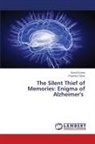 Sumit Kumar, Priyanka Yadav - The Silent Thief of Memories: Enigma of Alzheimer's