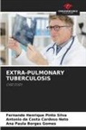 Ana Paula Borges Gomes, Antonio Da Costa Cardoso Neto, Fernando Henrique Pinto Silva - EXTRA-PULMONARY TUBERCULOSIS