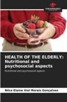 Nilce Elaine Xiol Morais Gonçalves - HEALTH OF THE ELDERLY: Nutritional and psychosocial aspects